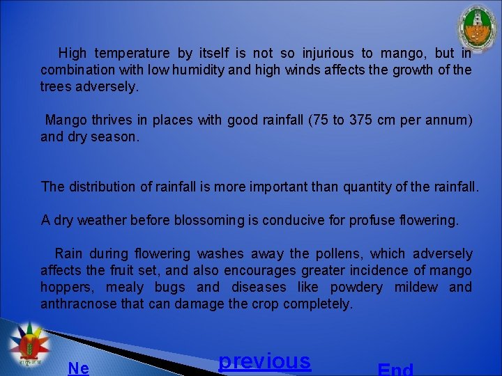 High temperature by itself is not so injurious to mango, but in combination with