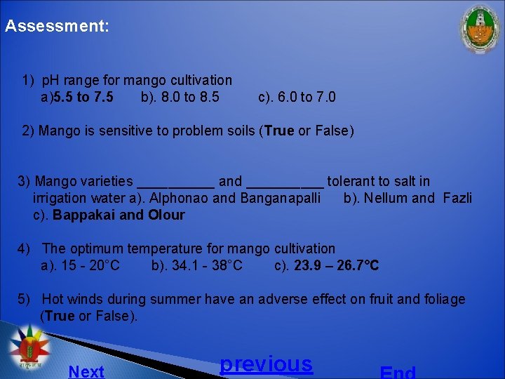 Assessment: 1) p. H range for mango cultivation a)5. 5 to 7. 5 b).