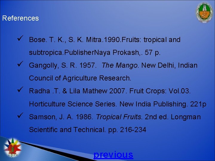 References ü Bose. T. K. , S. K. Mitra. 1990. Fruits: tropical and subtropica.