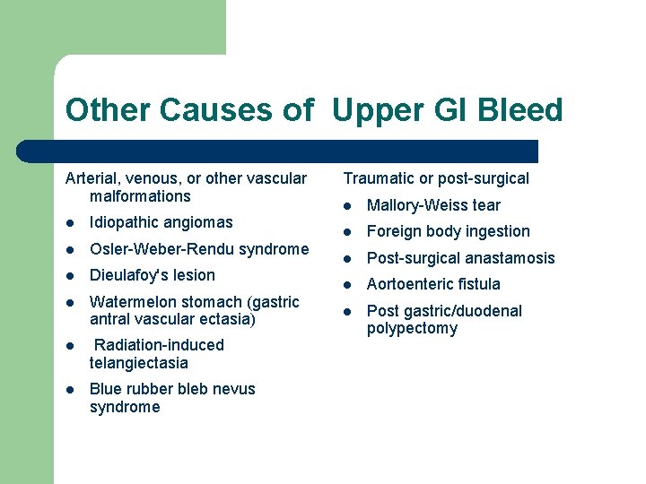 Other Causes of Upper GI Bleed Arterial, venous, or other vascular malformations l Idiopathic