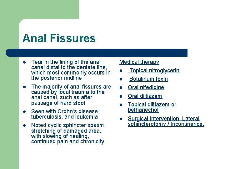 Anal Fissures l l Tear in the lining of the anal canal distal to