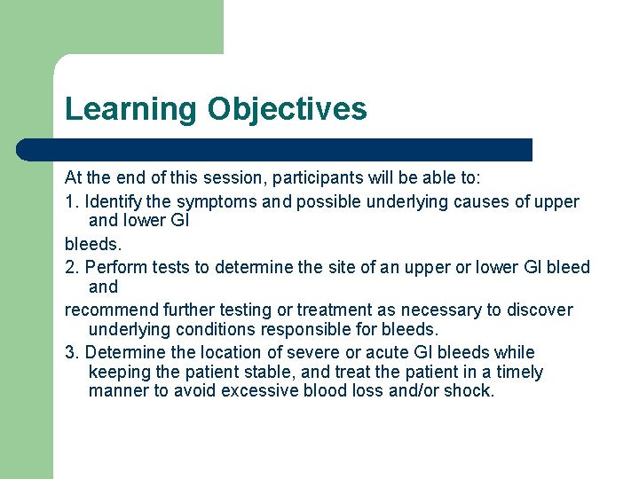 Learning Objectives At the end of this session, participants will be able to: 1.