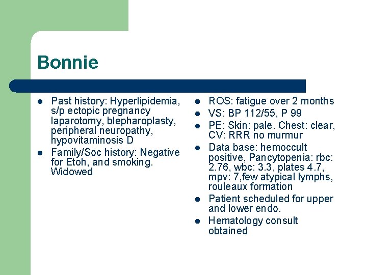 Bonnie l l Past history: Hyperlipidemia, s/p ectopic pregnancy laparotomy, blepharoplasty, peripheral neuropathy, hypovitaminosis