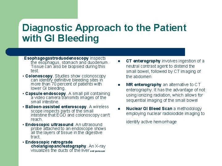 Diagnostic Approach to the Patient with GI Bleeding Esophagogastroduodenoscopy inspects the esophagus, stomach and