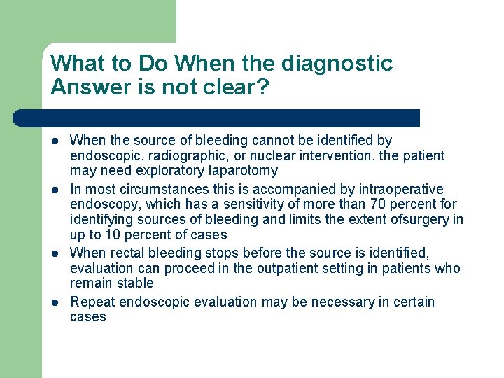 What to Do When the diagnostic Answer is not clear? l l When the