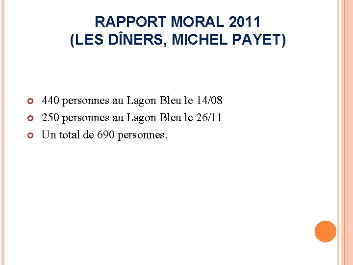 RAPPORT MORAL 2011 (LES DÎNERS, MICHEL PAYET) 440 personnes au Lagon Bleu le 14/08