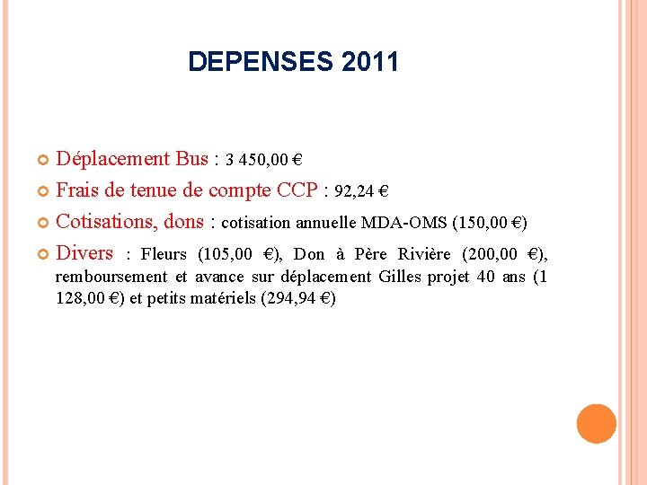 DEPENSES 2011 Déplacement Bus : 3 450, 00 € Frais de tenue de compte
