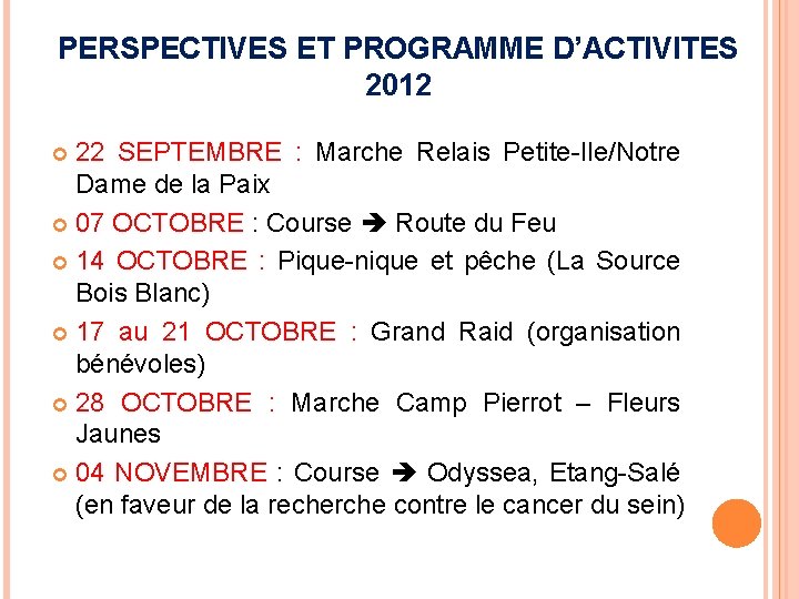 PERSPECTIVES ET PROGRAMME D’ACTIVITES 2012 22 SEPTEMBRE : Marche Relais Petite-Ile/Notre Dame de la