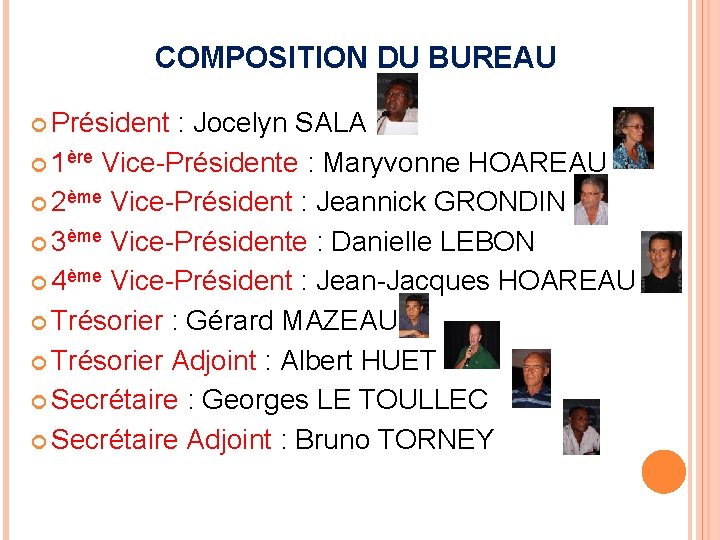 COMPOSITION DU BUREAU Président : Jocelyn SALA 1ère Vice-Présidente : Maryvonne HOAREAU 2ème Vice-Président