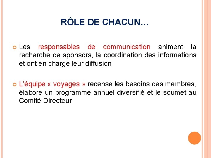 RÔLE DE CHACUN… Les responsables de communication animent la recherche de sponsors, la coordination