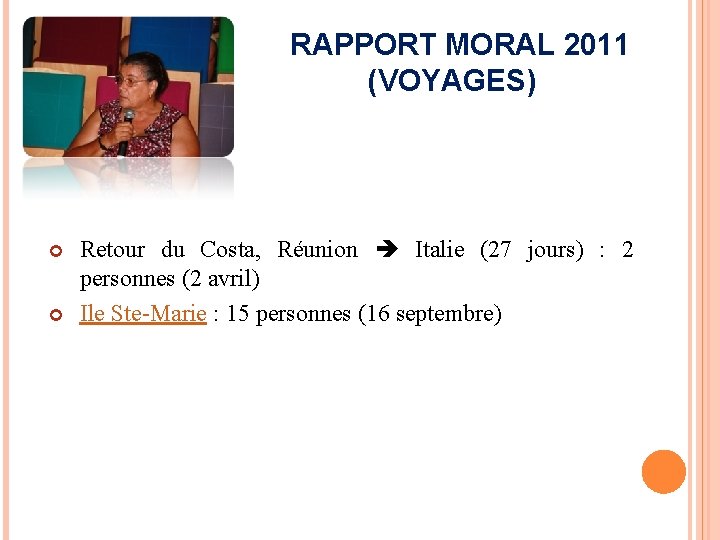 RAPPORT MORAL 2011 (VOYAGES) Retour du Costa, Réunion Italie (27 jours) : 2 personnes