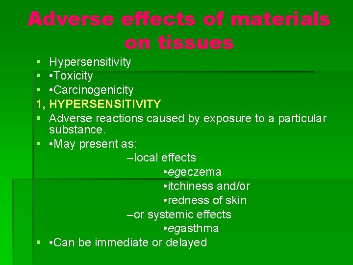 Adverse effects of materials on tissues § Hypersensitivity § • Toxicity § • Carcinogenicity