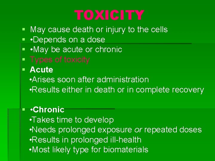 TOXICITY § § § May cause death or injury to the cells • Depends