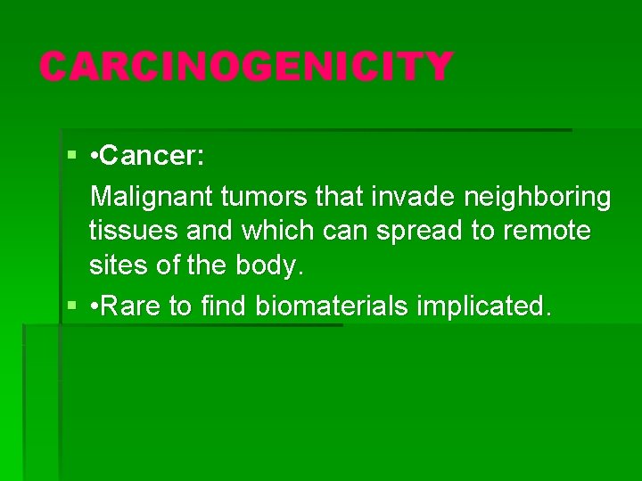 CARCINOGENICITY § • Cancer: Malignant tumors that invade neighboring tissues and which can spread