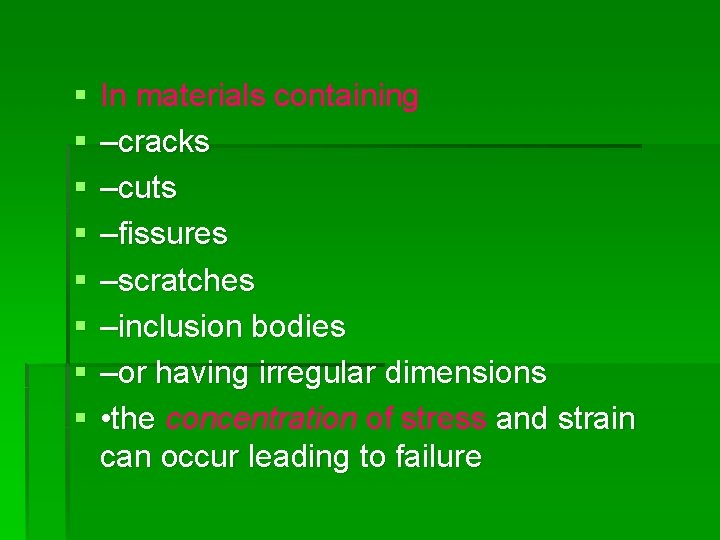 § § § § In materials containing –cracks –cuts –fissures –scratches –inclusion bodies –or