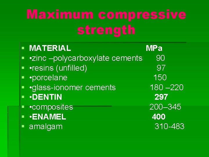 Maximum compressive strength § § § § § MATERIAL MPa • zinc –polycarboxylate cements