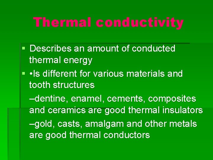 Thermal conductivity § Describes an amount of conducted thermal energy § • Is different