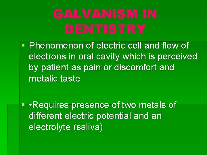 GALVANISM IN DENTISTRY § Phenomenon of electric cell and flow of electrons in oral