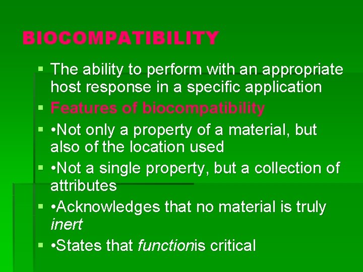 BIOCOMPATIBILITY § The ability to perform with an appropriate host response in a specific