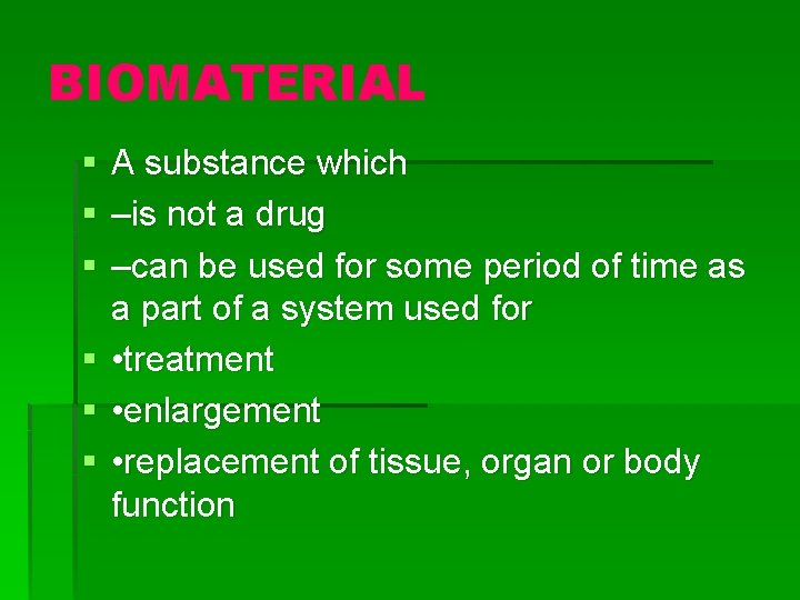BIOMATERIAL § § § A substance which –is not a drug –can be used