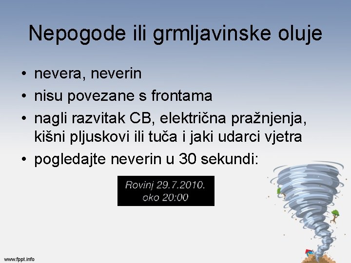 Nepogode ili grmljavinske oluje • nevera, neverin • nisu povezane s frontama • nagli