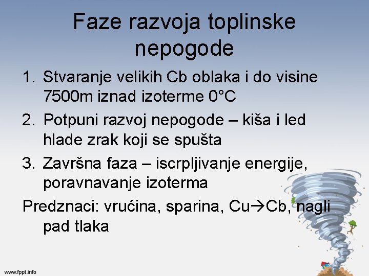 Faze razvoja toplinske nepogode 1. Stvaranje velikih Cb oblaka i do visine 7500 m