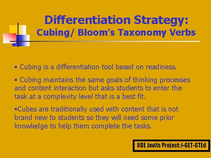 Differentiation Strategy: Cubing/ Bloom’s Taxonomy Verbs • Cubing is a differentiation tool based on