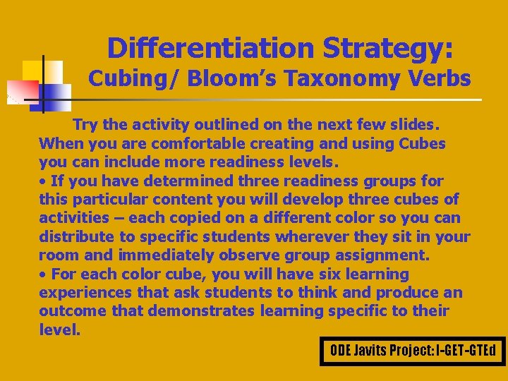 Differentiation Strategy: Cubing/ Bloom’s Taxonomy Verbs Try the activity outlined on the next few