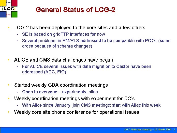 General Status of LCG-2 • LCG-2 has been deployed to the core sites and