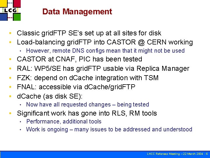 Data Management • Classic grid. FTP SE’s set up at all sites for disk
