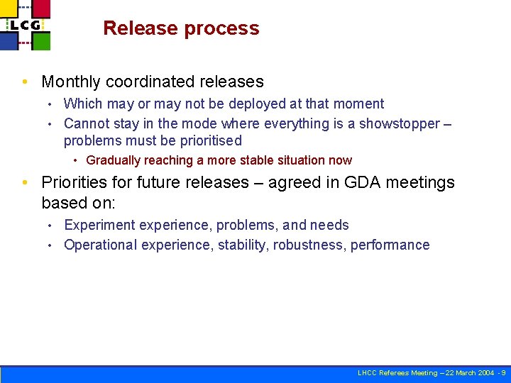 Release process • Monthly coordinated releases Which may or may not be deployed at