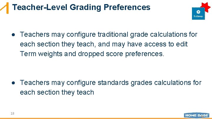 Teacher-Level Grading Preferences ● Teachers may configure traditional grade calculations for each section they