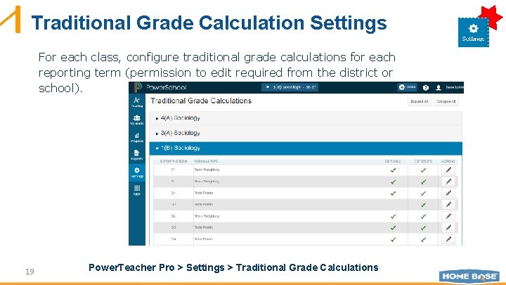 Traditional Grade Calculation Settings For each class, configure traditional grade calculations for each reporting