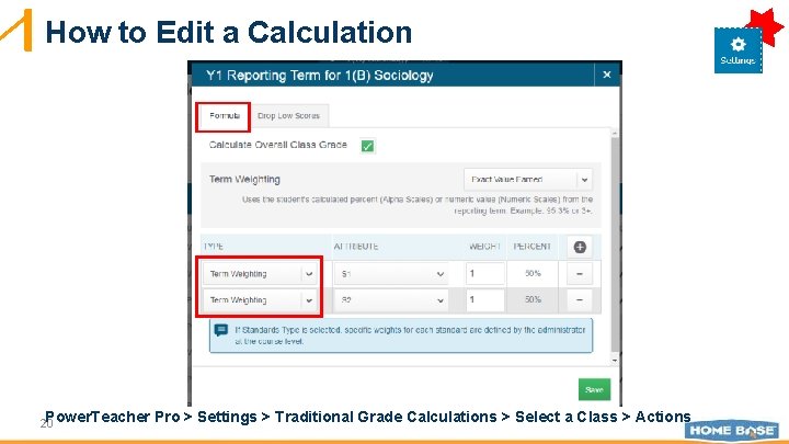 How to Edit a Calculation Power. Teacher Pro > Settings > Traditional Grade Calculations