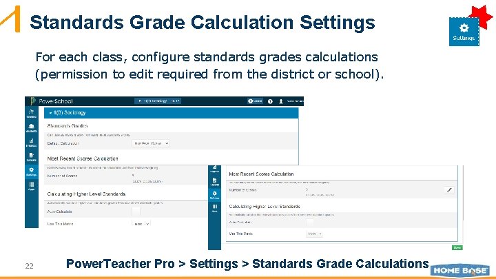 Standards Grade Calculation Settings For each class, configure standards grades calculations (permission to edit