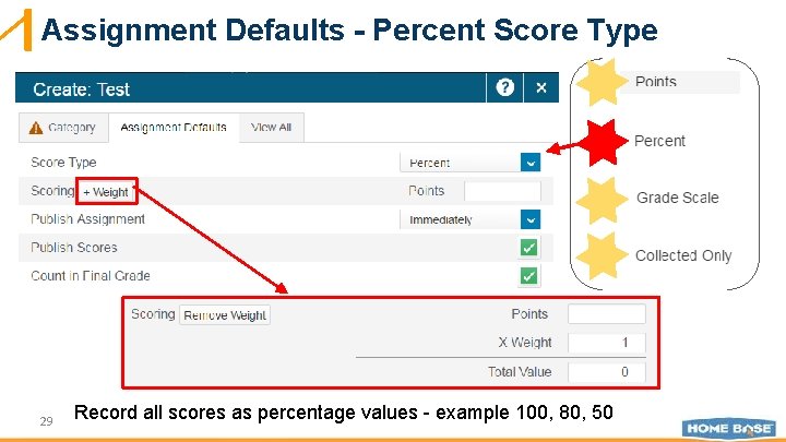 Assignment Defaults - Percent Score Type 29 Record all scores as percentage values -