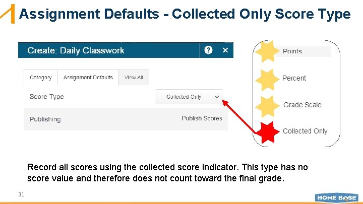 Assignment Defaults - Collected Only Score Type Record all scores using the collected score