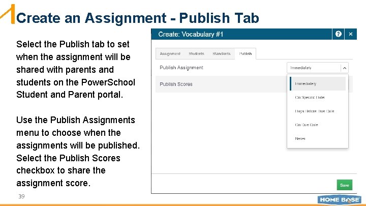 Create an Assignment - Publish Tab Select the Publish tab to set when the