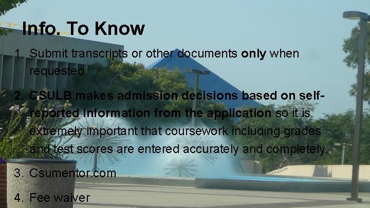 Info. To Know 1. Submit transcripts or other documents only when requested. 2. CSULB