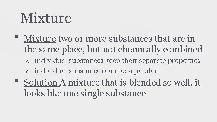 Mixture • Mixture two or more substances that are in the same place, but