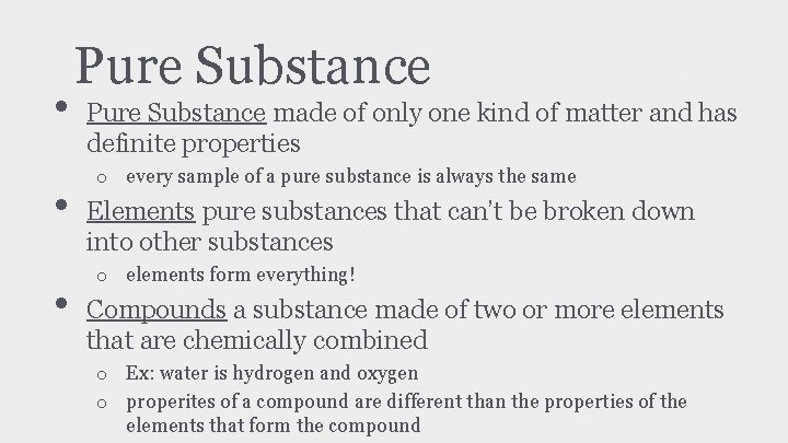  • • • Pure Substance made of only one kind of matter and