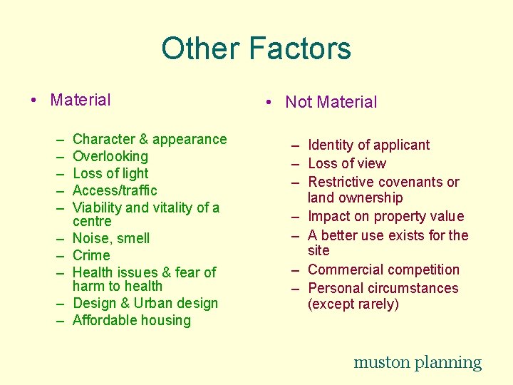 Other Factors • Material – – – – – Character & appearance Overlooking Loss