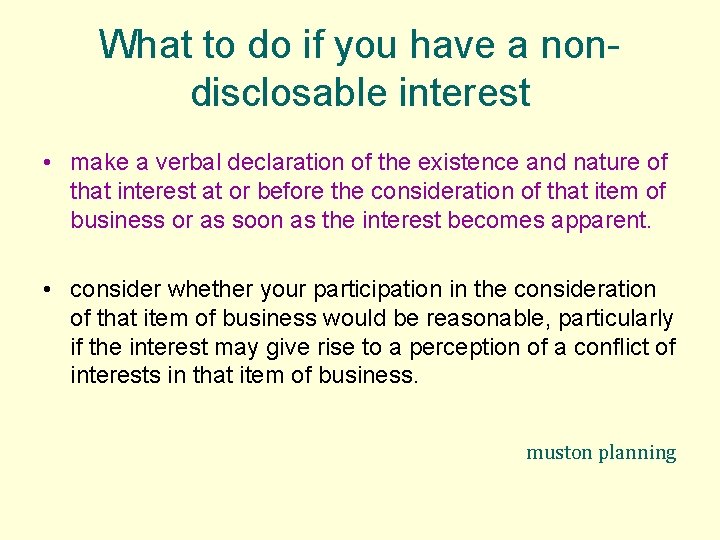 What to do if you have a nondisclosable interest • make a verbal declaration