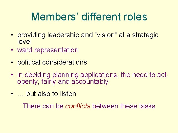 Members’ different roles • providing leadership and “vision” at a strategic level • ward