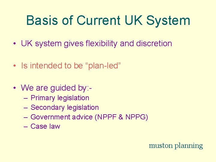 Basis of Current UK System • UK system gives flexibility and discretion • Is