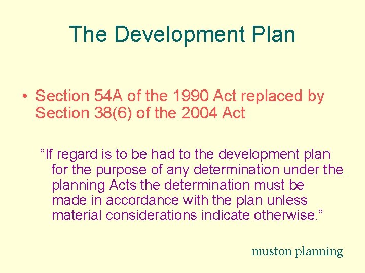 The Development Plan • Section 54 A of the 1990 Act replaced by Section