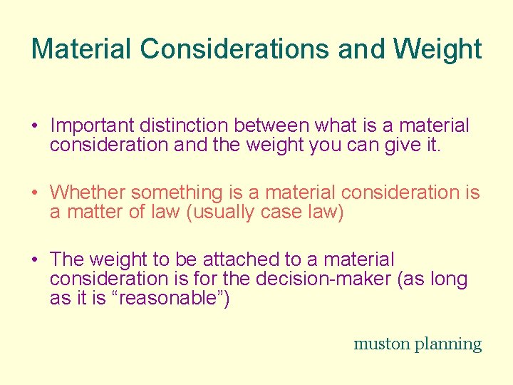 Material Considerations and Weight • Important distinction between what is a material consideration and