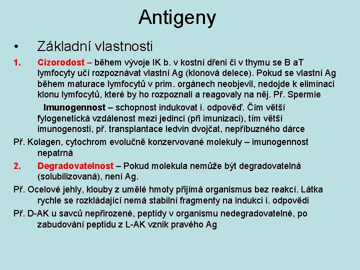 Antigeny • 1. Základní vlastnosti Cizorodost – během vývoje IK b. v kostní dřeni