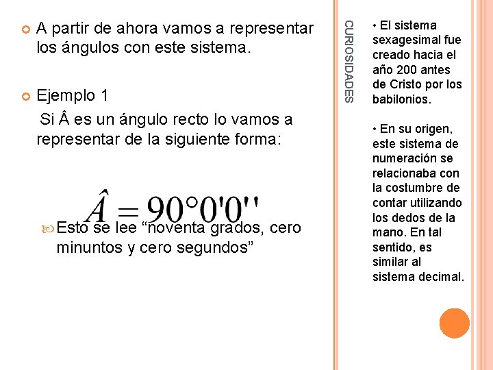 A partir de ahora vamos a representar los ángulos con este sistema. Ejemplo 1