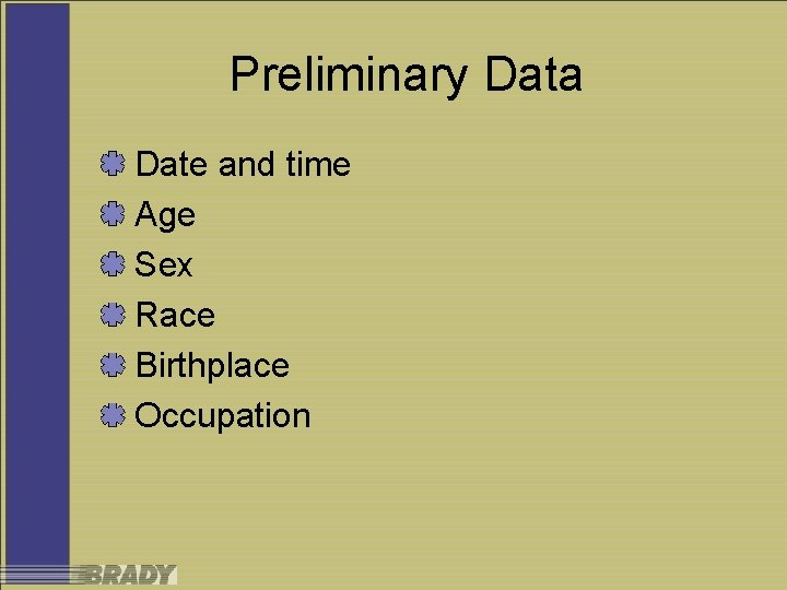 Preliminary Data Date and time Age Sex Race Birthplace Occupation 